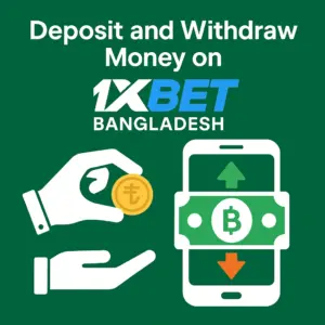 Deposit and Withdraw Money on 1xBet Bangladesh