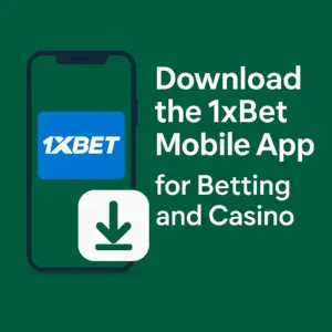 Download the 1xBet Mobile App for Betting and Casino